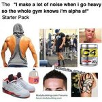 Gym alpha starter pack r/starterpacks Starter Packs Know You