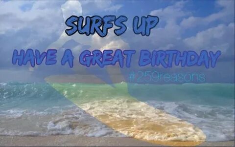 Surfs up happy birthday surfer ocean love Time pictures, Sur