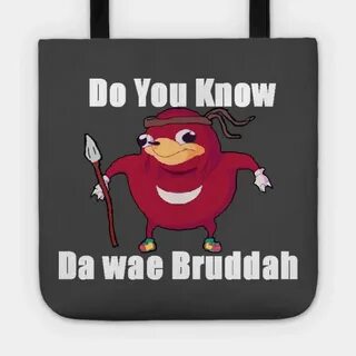 Do You Know Da wae? - Ugandan Knuckles Meme - Tote TeePublic