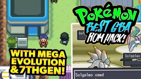 BEST POKEMON GBA ROM HACK WITH 7TH GENERATION AND MEGA EVOLU