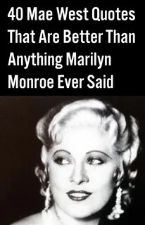 40 Mae West Quotes That Are Better Than Anything Marilyn Mon
