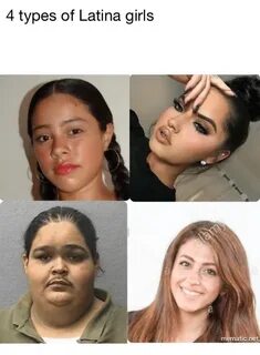 4 Types of Latina Girls Mematicnet Girls Meme on ME.ME