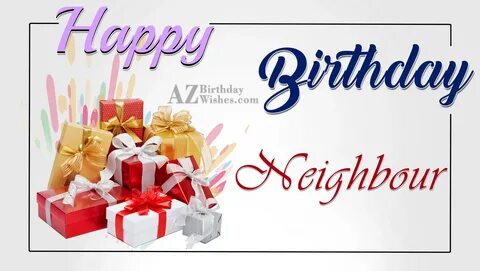 Birthday Wishes For A Good Neighbour - Valeriyadish