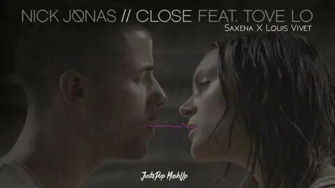 Nick Jonas feat. Tove Lo - Close (Saxena X Louis Vivet) Just