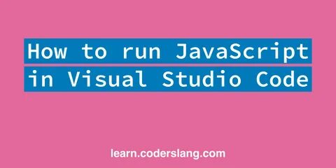 35 run javascript on visual studio code - Javascript Nerd An