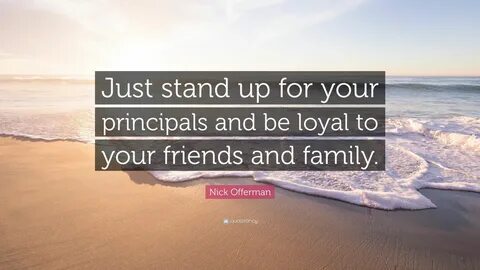 Nick Offerman Quote: "Just stand up for your principals and 