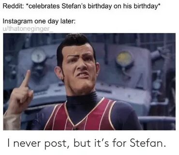Reddit *Celebrates Stefan's Birthday on His Birthday* Instag