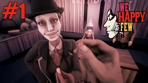 HAPPY IS THE MAN WITH THE PILL! We Happy Few #1 (Early Acces