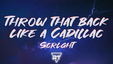 Scrlght - Throw that back like a Cadillac (Lyrics) TikTok Fu