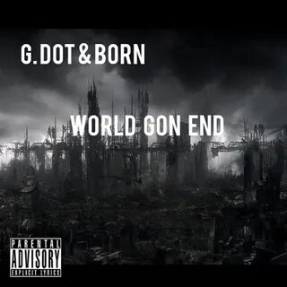 G-dot & Born の"World Gon End - Single"を iTunes で