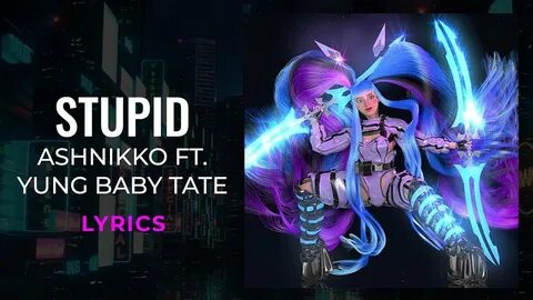 Ashnikko - Stupid ft. Yung Baby Tate (LYRICS) - YouTube