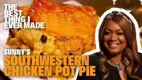 Southwestern Chicken Pot Pie with Sunny Anderson Best Thing 