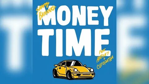 Money Time - Sammy Bananas Feat. Antony & Cleopatra Shazam