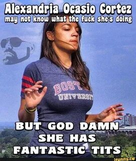 Alexandria Ocasio Cortez may not kivow what the fuck she's doing BUT G...