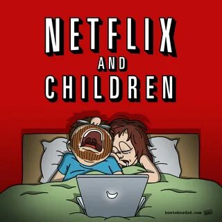 Netflix & Chill…dren HowToBeADad.com