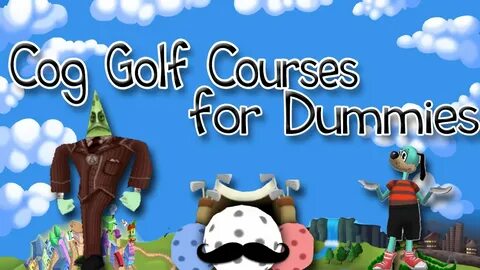 The Front Three & Cog Golf Courses for Dummies!! (Toontown R