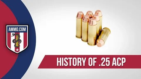 25 ACP Ammo: The Forgotten Caliber History of 25 ACP Ammo Ex