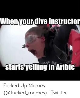 When Yourdive Instructor Starts Yelling in Aribic Fucked Up 