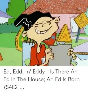 Ed Edd 'N' Eddy - Is There an Ed in the House an Ed Is Born 