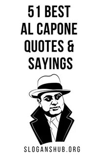 51 Best Al Capone Quotes & Sayings Al capone quotes, Al capo