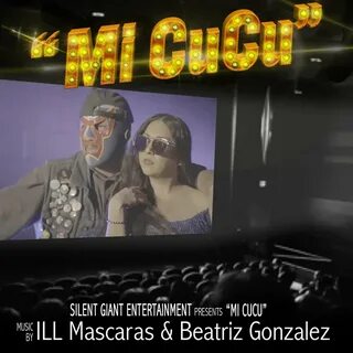 Mi Cucu ILL Mascaras, Beatriz Gonzalez, E-Dub слушать онлайн