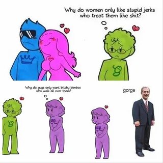 George W. Bush Why Do Women Only Like Stupid Jerks Who Treat
