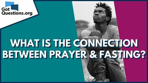 What is the connection between prayer and fasting? GotQuestions.org - YouTube