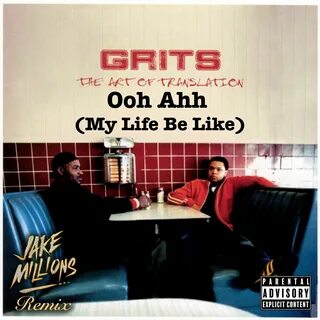 Ooh Ahh My Life Be Like (Jake Millions Remix) by Grits Free 