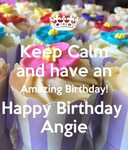 Keep Calm and have an Amazing Birthday! Happy Birthday Angie
