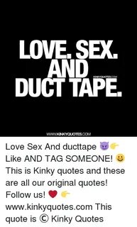 LOVE SEX DUCT TAPE KINKYQUOTESCOM WWWKINKYQUOTESCOM Love Sex