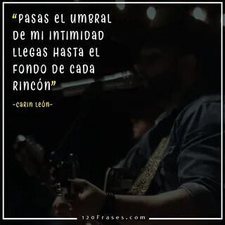 Frases de Carin León (En mi mente estas / Tú) - 120 frases