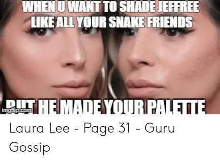 WHEN UWANT TO SHADE JEFFREE LIKE ALL YOUR SNAKE FRIENDS DIT 