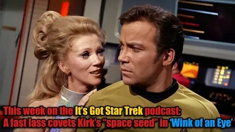 It's Got Star Trek #33 - 'Wink of an Eye' TOS, Season 3, Epi