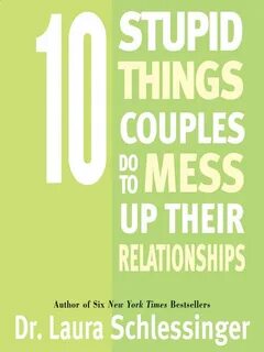 10 Stupid Things Couples Do to Mess Up Their Relationships -