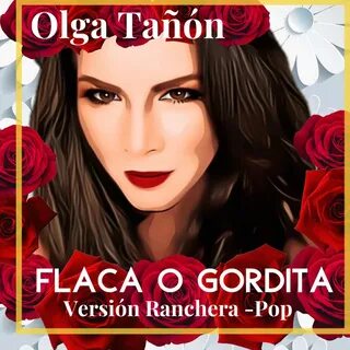 Olga Tañon альбом Flaca o Gordita слушать онлайн бесплатно н