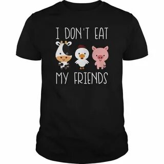 I don't eat my friends funny vegan vegetarian t-shirt in 202