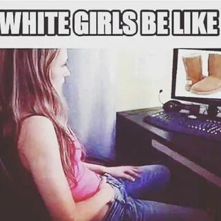 White Girls Be Like - 1 imgs - xHamster.com