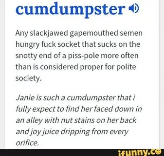 Cumdumpster 49 Any slackjawed gapemouthed semen hungry fuck 