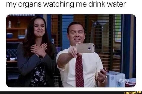 My organs watching me drink water