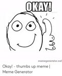 AY! Nemegeneratorriet Okay! - Thumbs Up Meme Meme Generator 