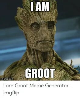 IAM GROOT Imgflipcom I Am Groot Meme Generator - Imgflip Mem