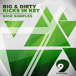 99 Patches, Big and Dirty Kicks in Key, EDM Kick Samples, Ki