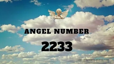 2233 Angel Number - Meaning and Symbolism Angel number meani