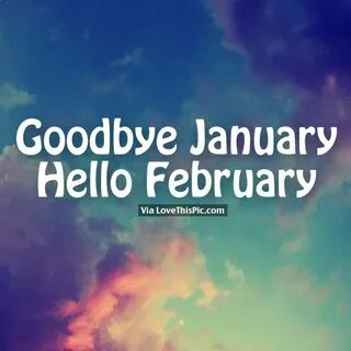 Goodbye January, Hello February Pictures, Photos, and Images