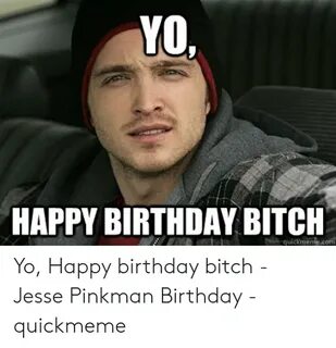 YO HAPPY BIRTHDAY BITCH Yo Happy Birthday Bitch - Jesse Pink