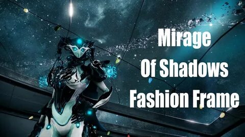 Warframe: Mirage (Prime) Of Shadows (Fashion Frame) - YouTub