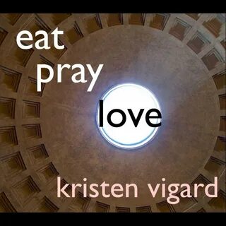 Kristen Vigard альбом Eat Pray Love слушать онлайн бесплатно