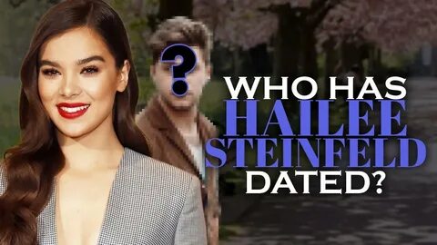 Who has Hailee Steinfeld dated? - YouTube
