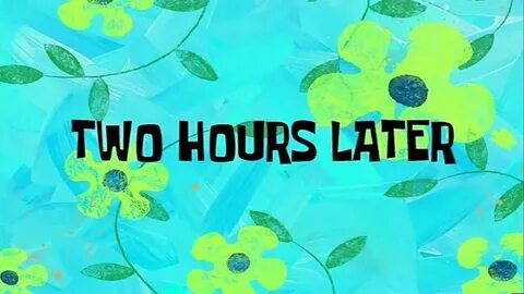 Two Hours Later SpongeBob Time Card #25 - YouTube