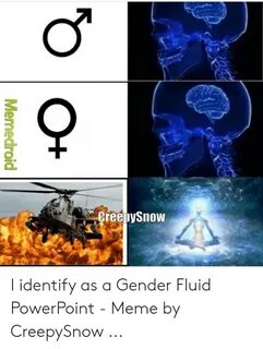 Memedroid I Identify as a Gender Fluid PowerPoint - Meme by 